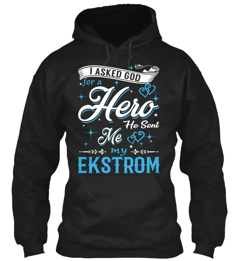I Asked God For A Hero He Sent Me Ekstrom - Names t-shirt
