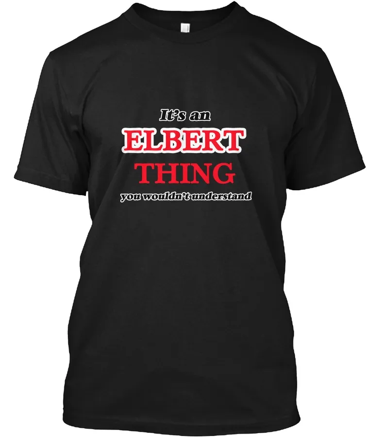 Its An Elbert Thing You Wouldnt Under - Names t-shirt