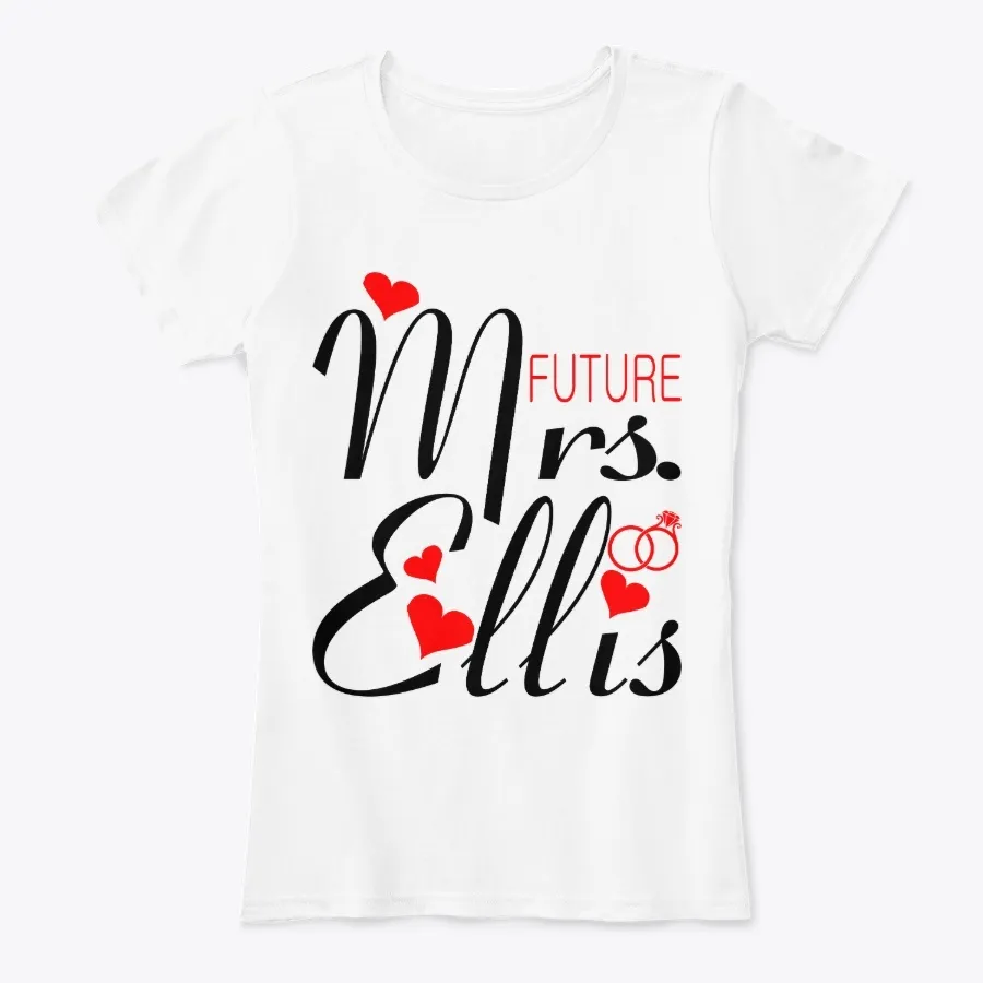 Future Mrs Ellis Valentine Gift - Names t-shirt