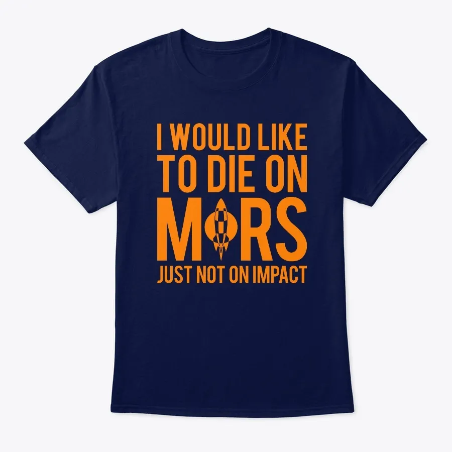 I Would Like To Die On Mars - Names t-shirt
