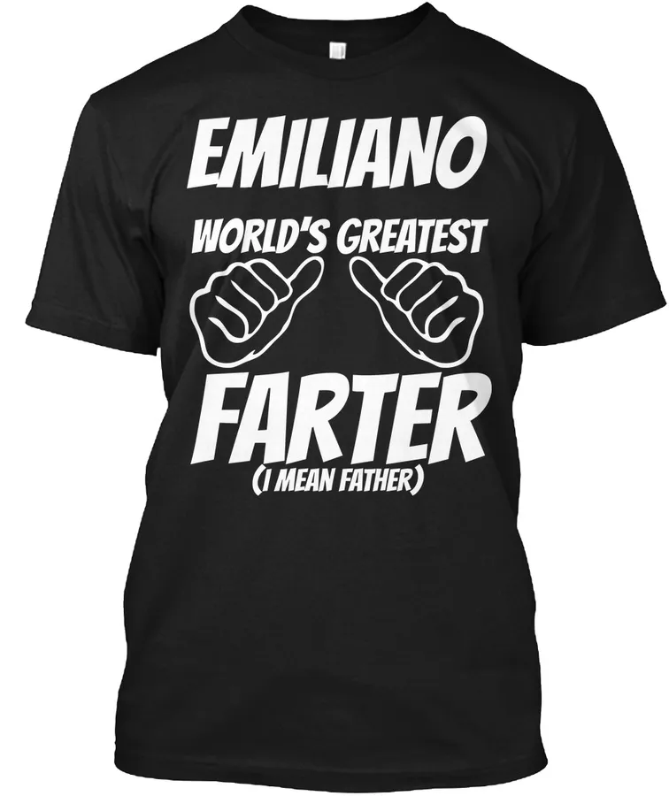 Humor - Emiliano Worlds Greatest Farter - I Mean Father - Names t-shirt