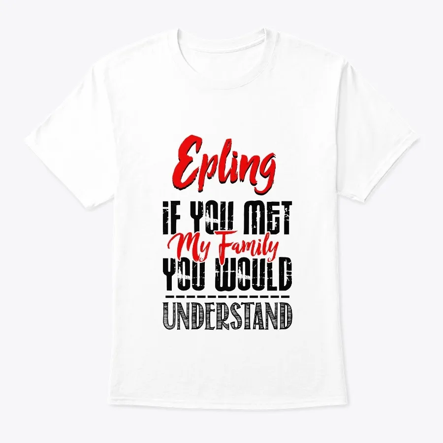 My Family Epling Name Shirt - Names t-shirt