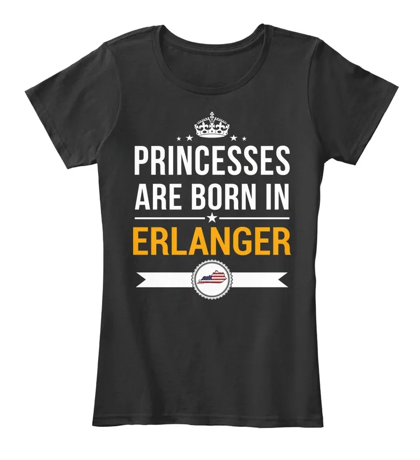 Princesses Are Born In Erlanger Ky Customizable City - Names t-shirt
