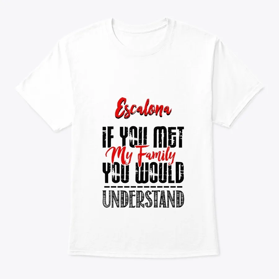 My Family Escalona Name Shirt - Names t-shirt