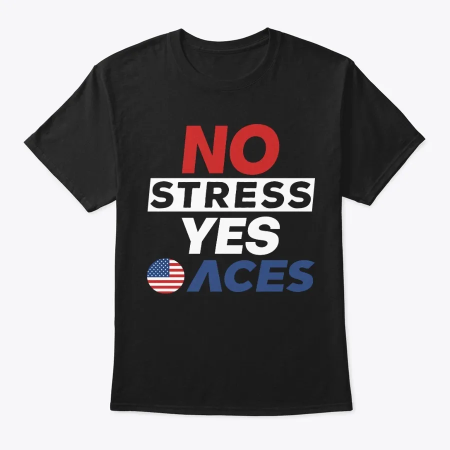 No Stress Yes Aces - Names t-shirt
