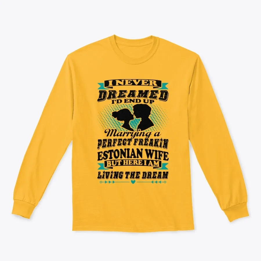 Never Dreamed Marrying Estonian Wife - Names t-shirt