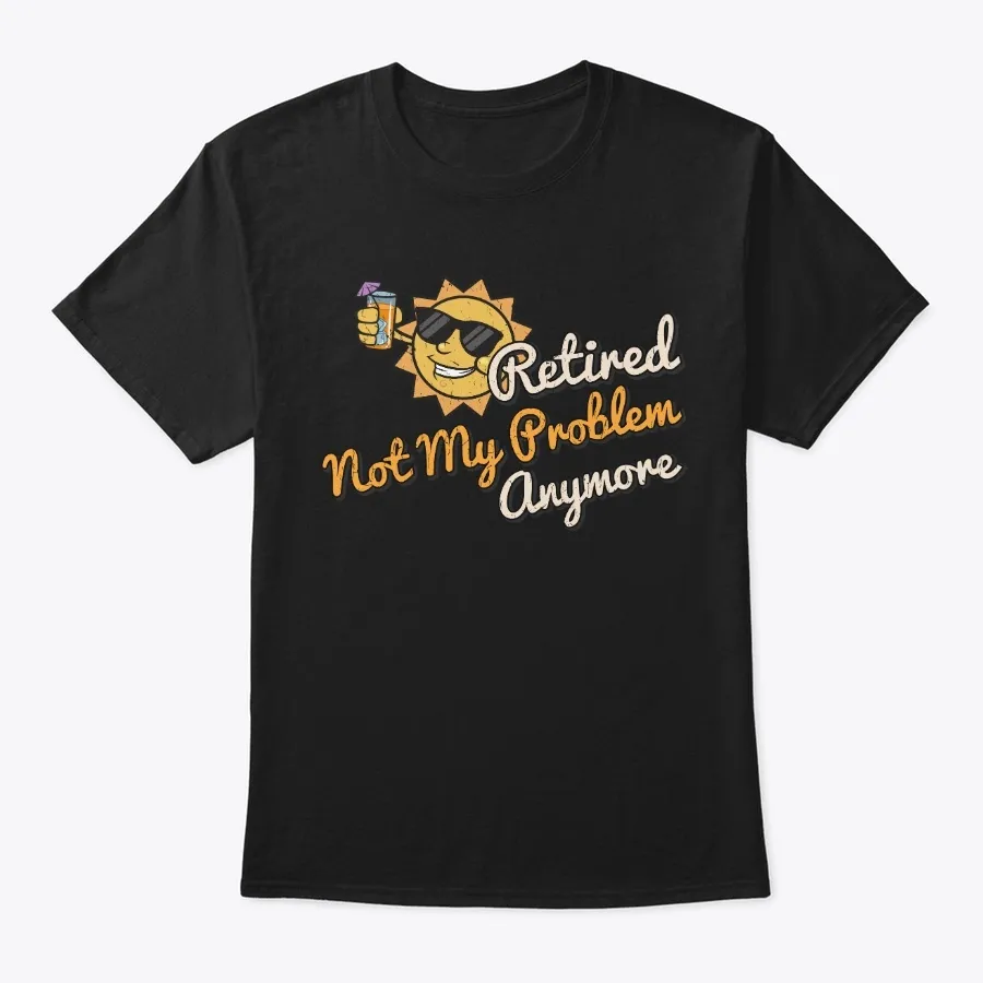 Retirement Gift - Not My Problem Anymore