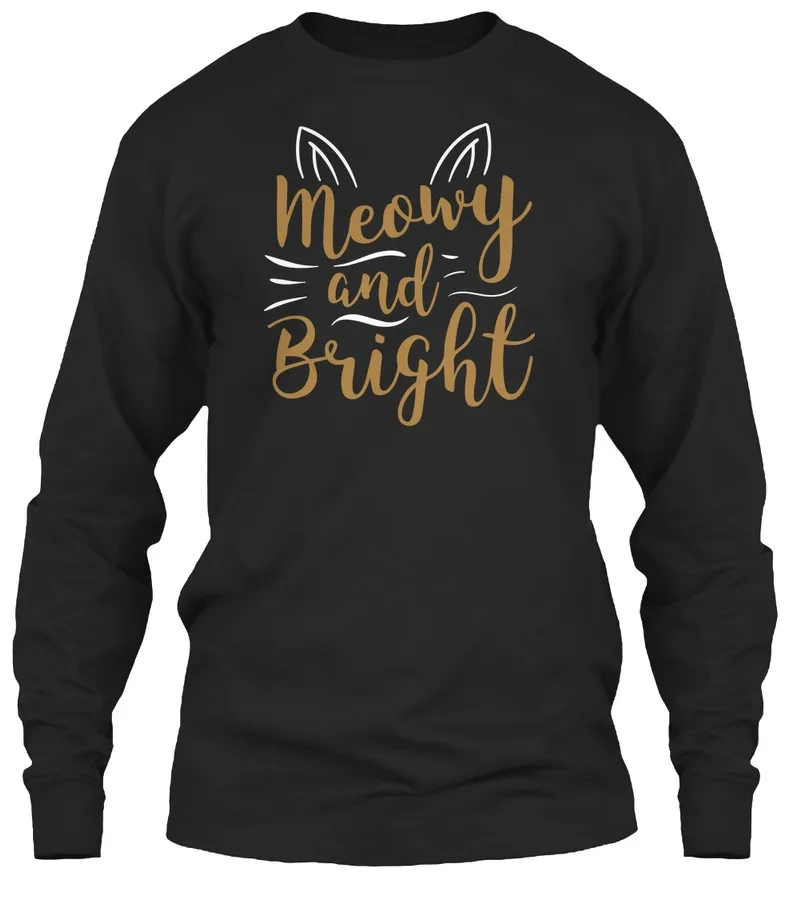 Meowy And Bright - Funny Cat T Shirts