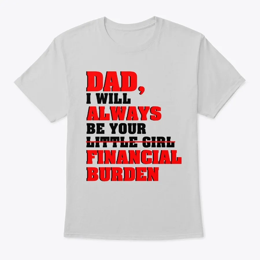 Financial Burden - Dad T-shirt