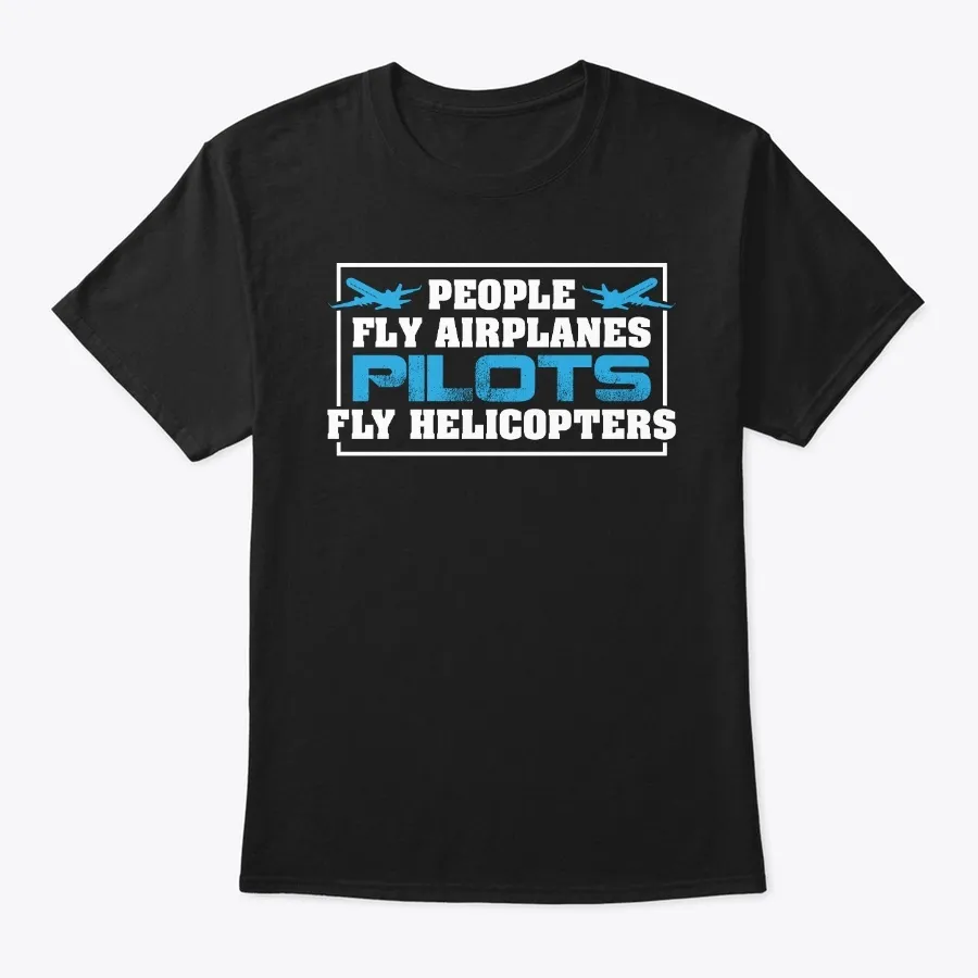 People Fly Airplanes Pilots Helicopters