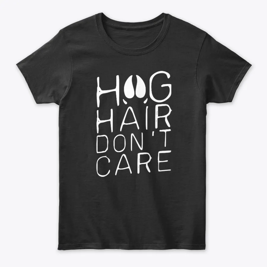 Hog Hair Dont Care