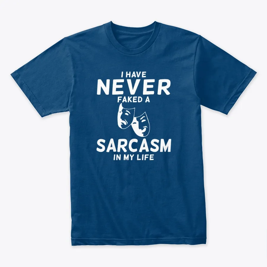 Never Faked A Sarcasm