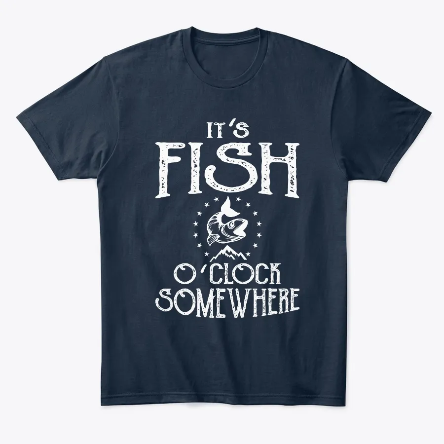 Its Fish Oclock Somewhere Fishing Tees