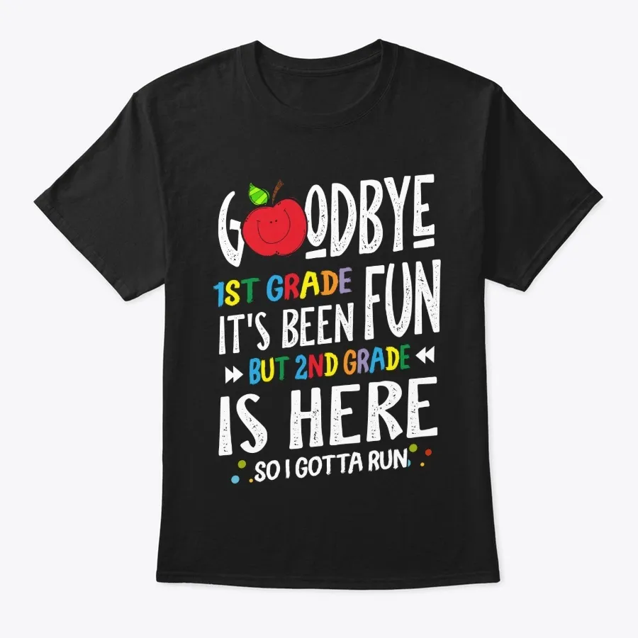 Goodbye 1st Grade Tshirt Funny