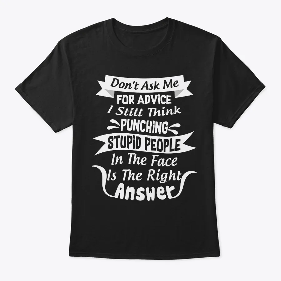 Sarcasm Gift - Dont Ask Me For Advice - Names t-shirt
