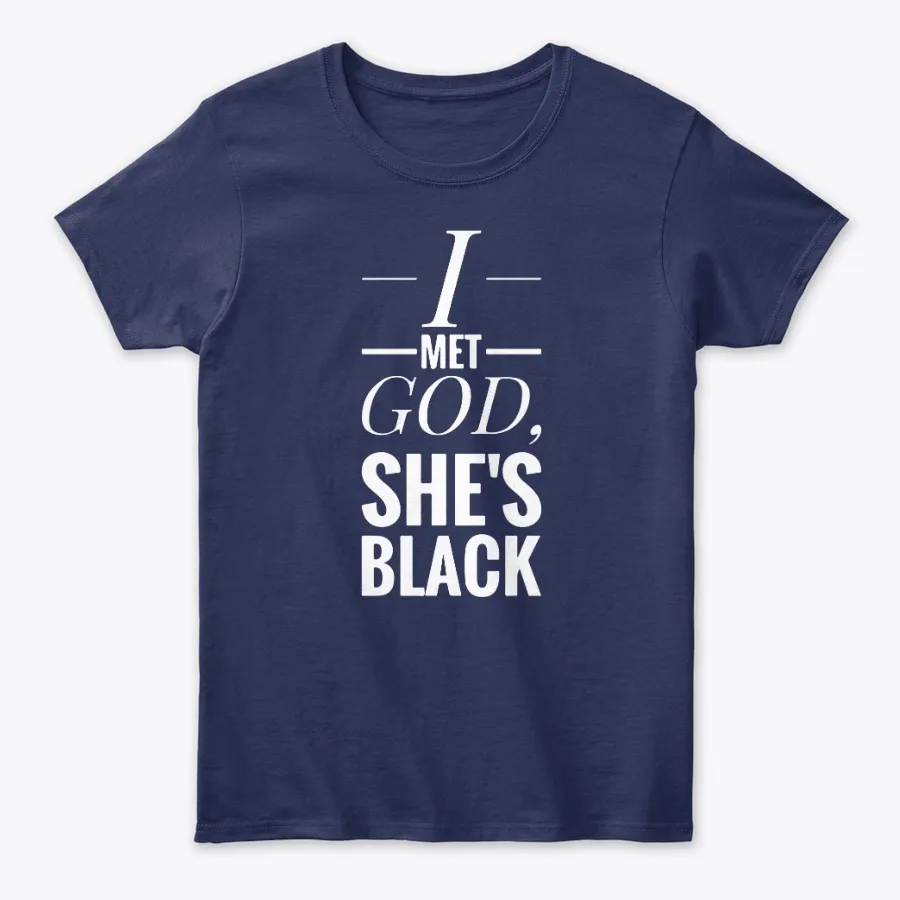 I Met God Shes Black Anti-racist - Names t-shirt