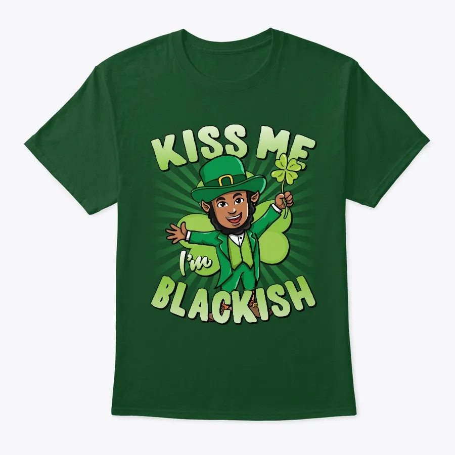 Kiss Me Im Blackish Black Leprechaun - Names t-shirt