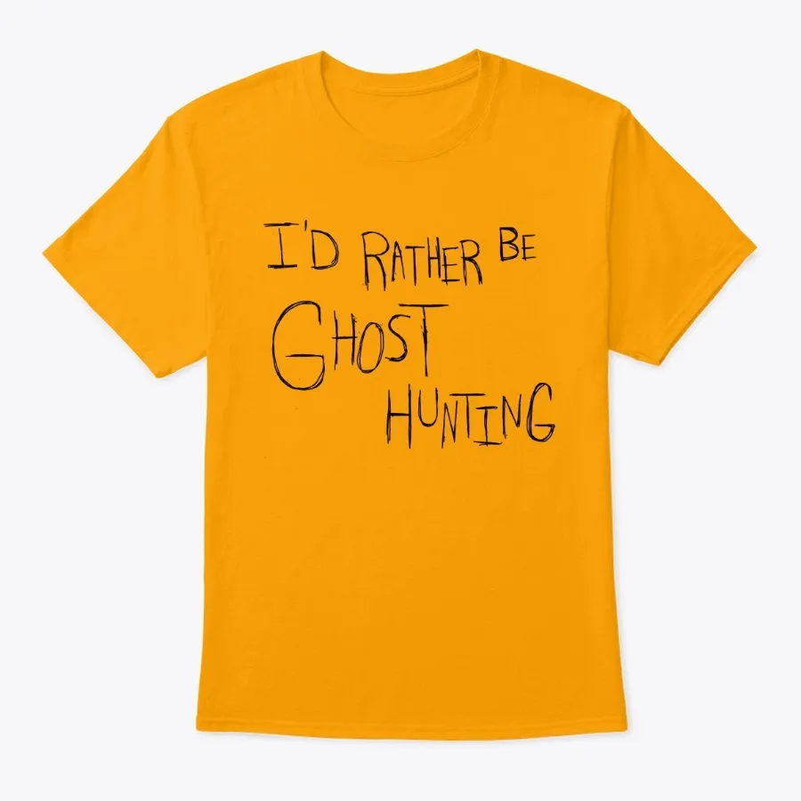 Id Rather Be Ghost Hunting - Black