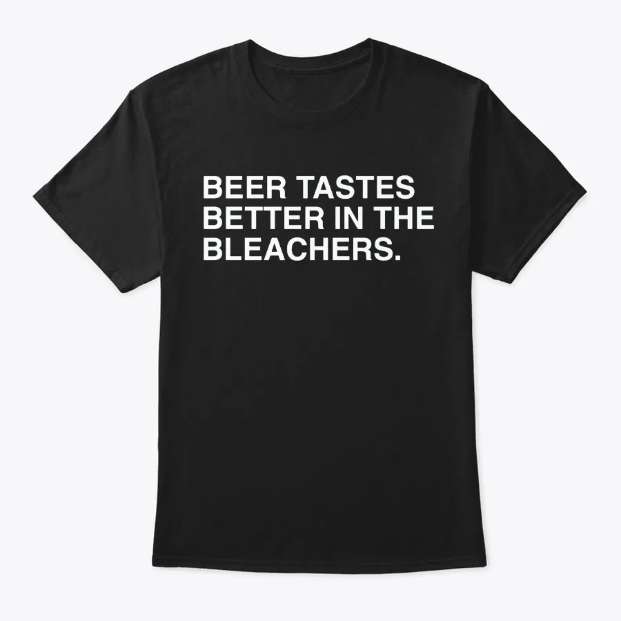 Beer Tastes Better In The Bleachers Gift - Names t-shirt