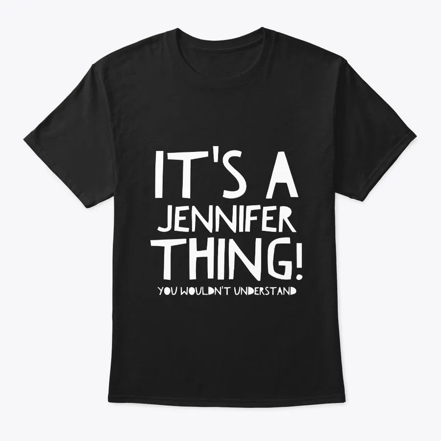 "Its A Jennifer Thing You Wouldnt - Names t-shirt"
