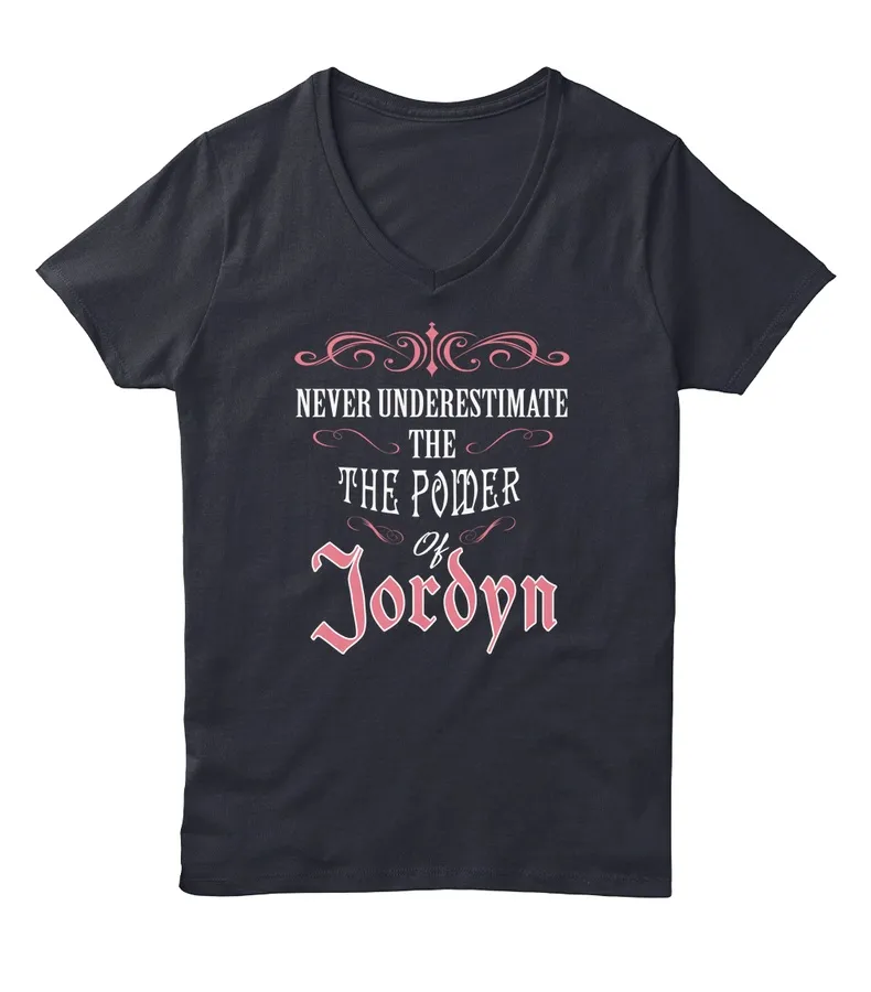 "Never Underestimate Jordyn - Names t-shirt"
