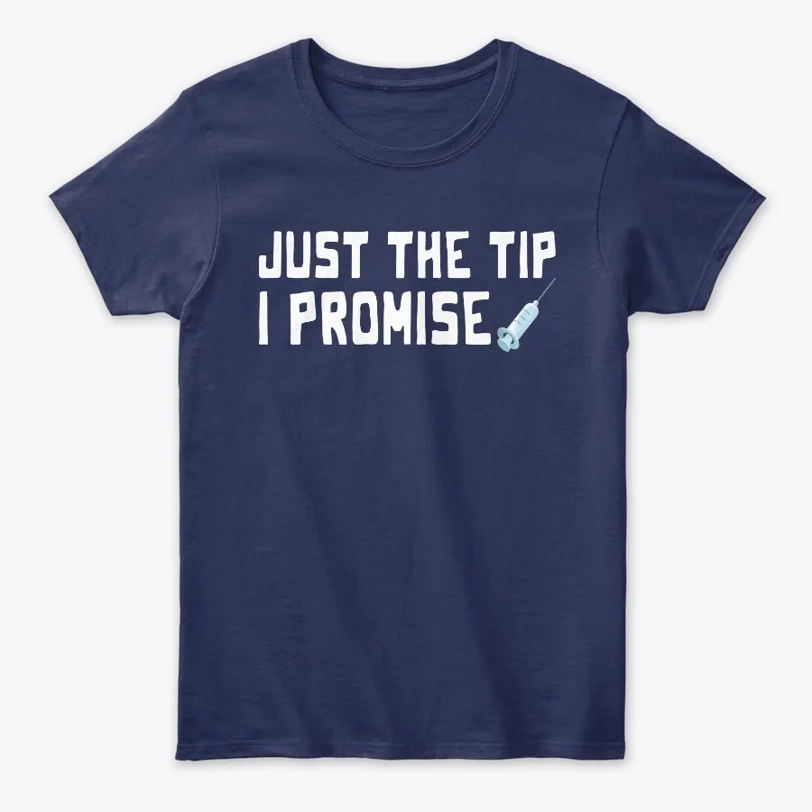 Just The Tip I Promise - Names t-shirt