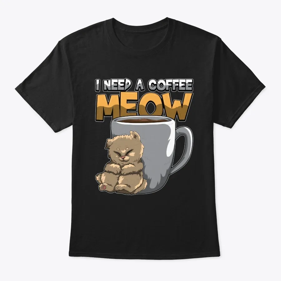 I Need A Coffee Meow - Need Caffeine Now - Names t-shirt