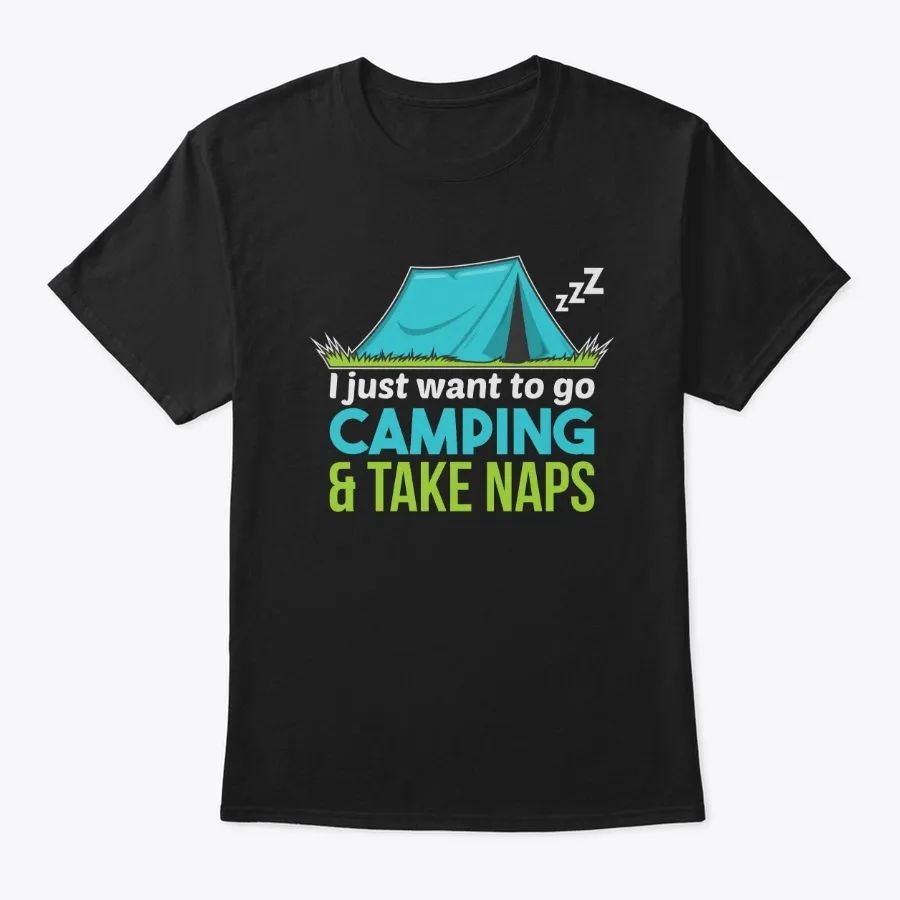 I Just Want To Go Camping Andtake Naps - Names t-shirt