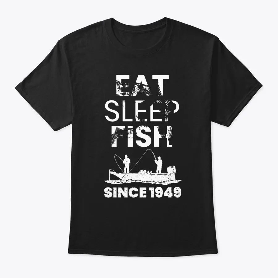 Eat Sleep Fish Since 1949 Fishing 70th