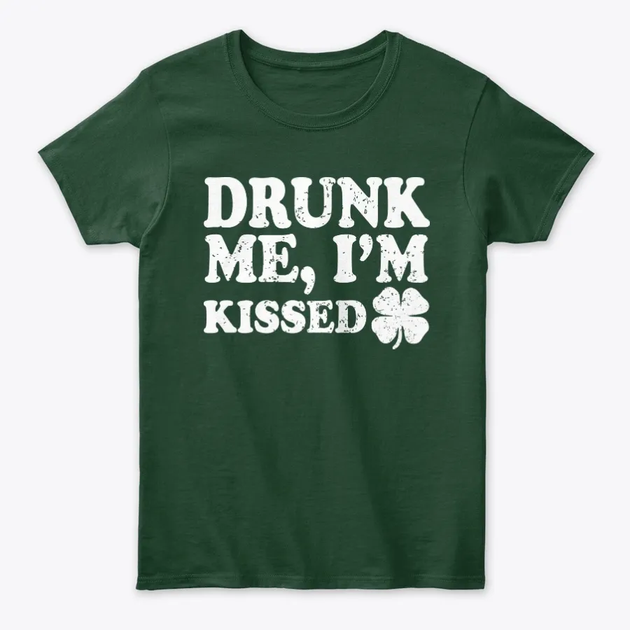 Drunk Me Im Kissed Funny Paddy Tee
