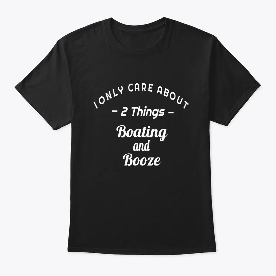 I Only Care About Boating And Booze - Names t-shirt