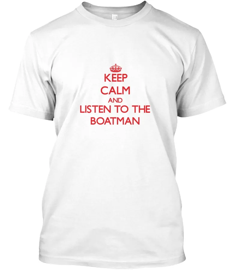 Keep Calm Listen Boatman - Names t-shirt