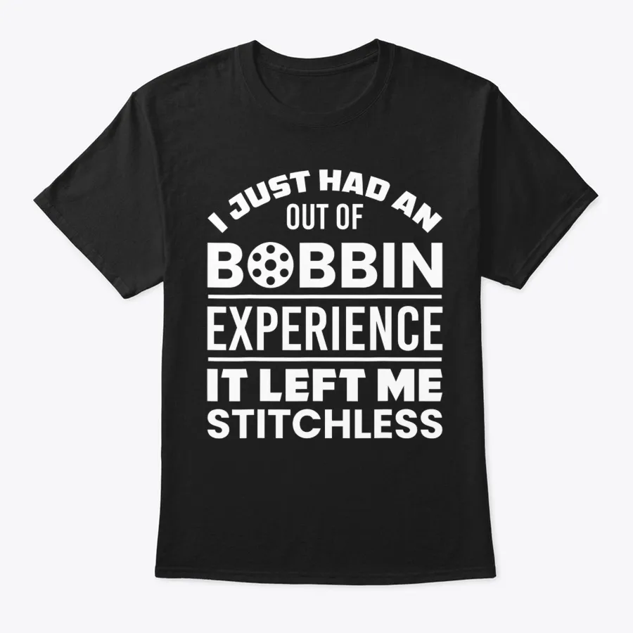 Out Of Bobbin Left Me Quilting - Names t-shirt
