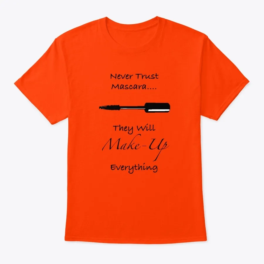 Never Trust Mascara Funny Quote