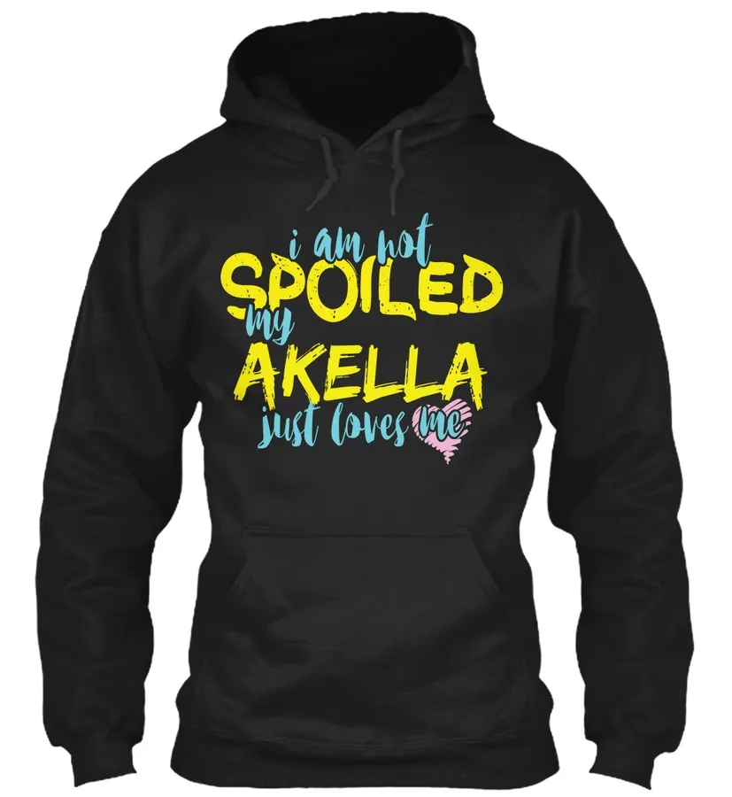 I Am Not Spoiled My Akella Just Loves Me