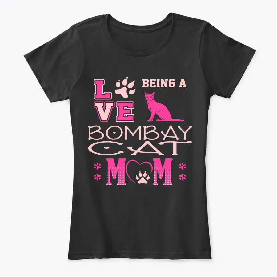 Love Being Bombay Cat Mom - Names t-shirt