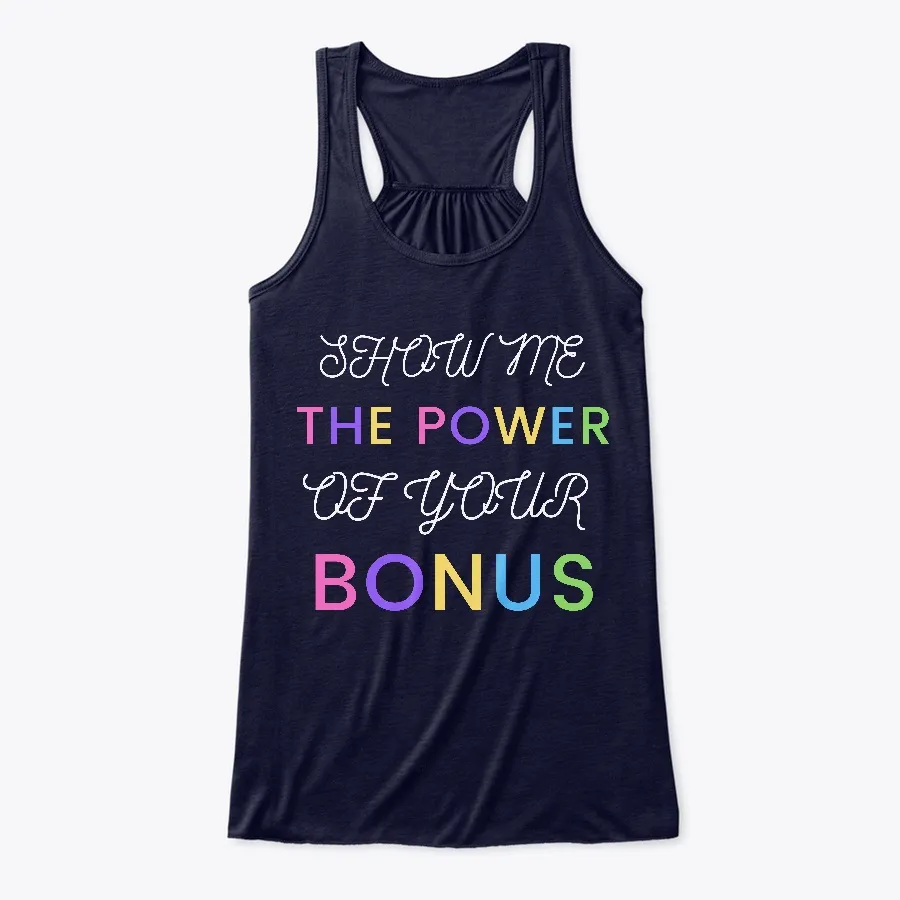 Show Me The Power Of Your Bonus - Names t-shirt