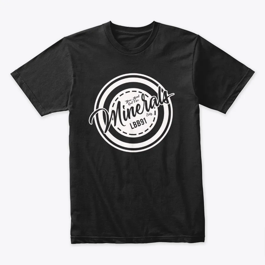 You Aint Got The Minerals - Names t-shirt