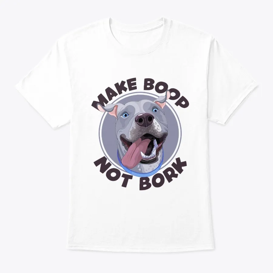Make Boop Not Bork Pitbull Funny - Names t-shirt